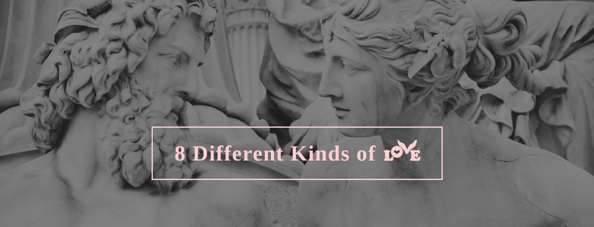 8 Different Kinds of Love Defined by Greeks