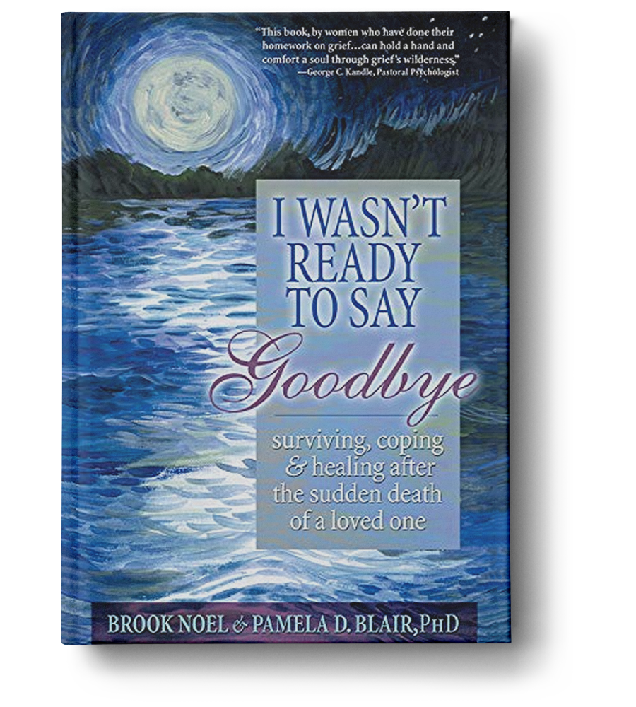 I Wasn’t Ready to Say Goodbye: Surviving, coping, and healing after the sudden death of a loved one