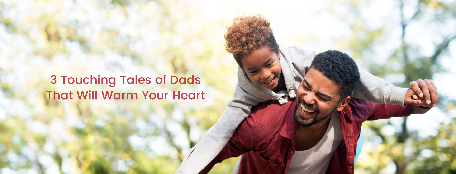 3 Touching Tales of Dads That Will Warm Your Heart
