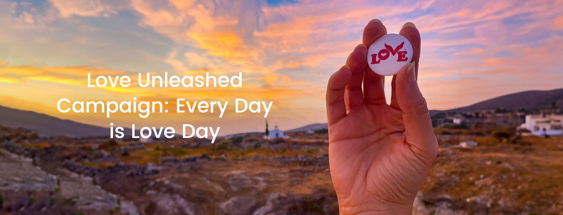 Love Unleashed Campaign: Every Day is Love Day