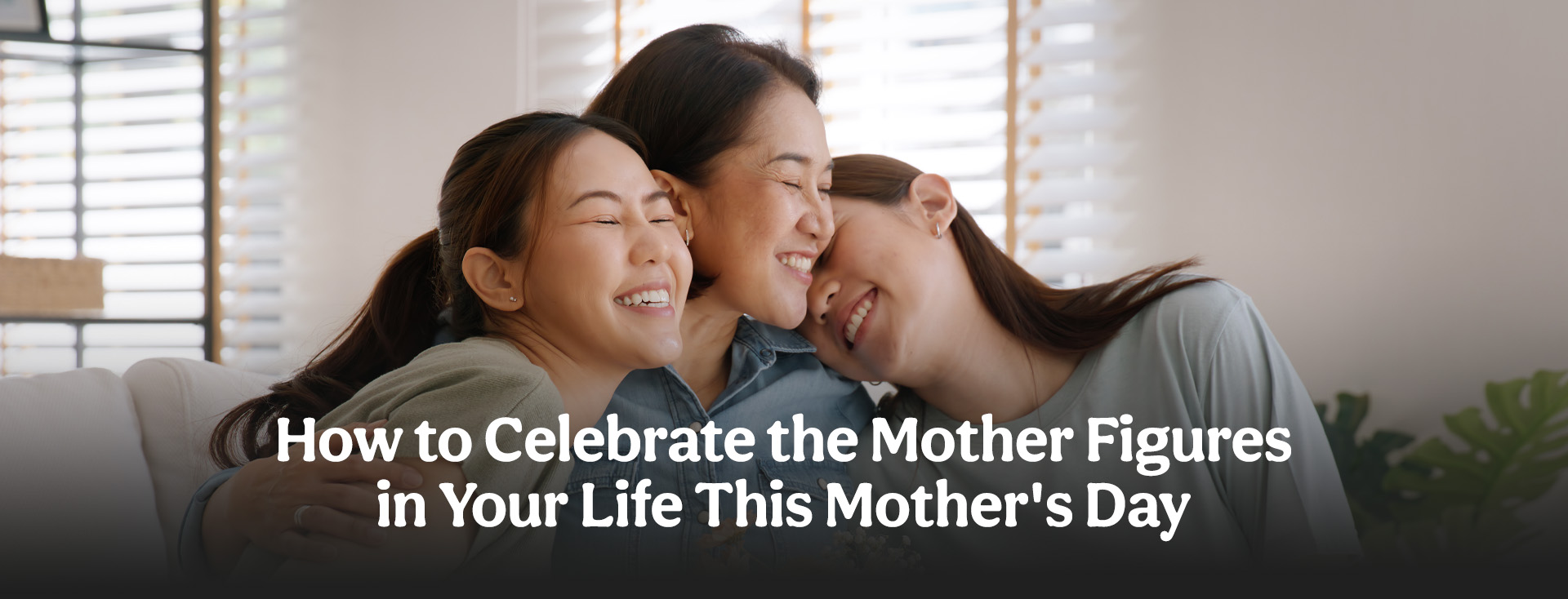 How to Celebrate the Mother Figures in Your Life This Mother's Day